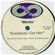 Mendo - Everybody I Got Him